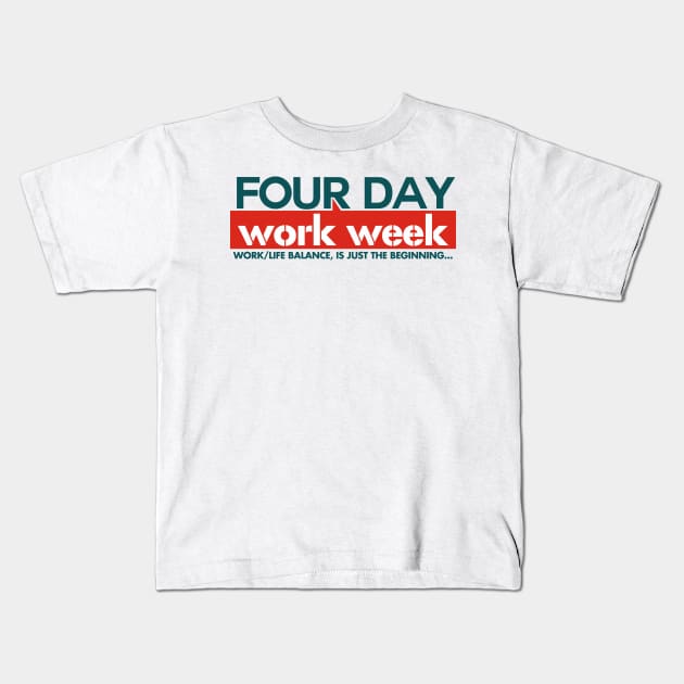 Four Day Work Week Kids T-Shirt by CarbonRodFlanders